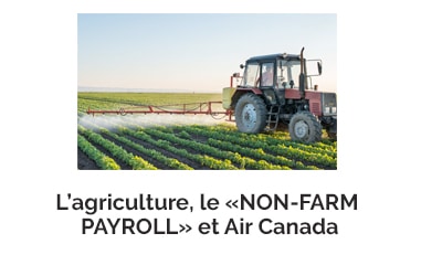 L’agriculture, le « non-farm payroll » et Air Canada